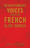 Revolutionary Voices from the French Slave Houses