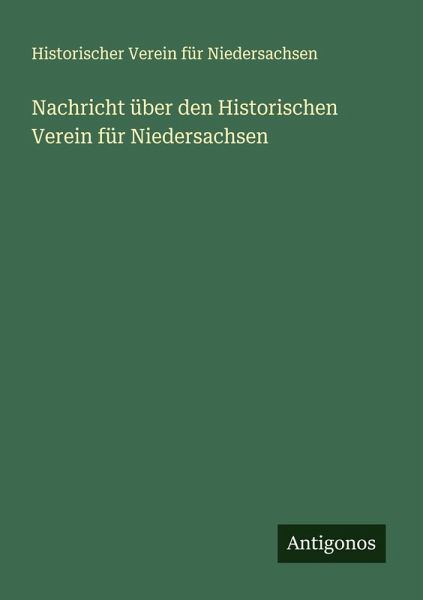 Nachricht über den Historischen Verein für Niedersachsen Nachricht über den Historischen Verein für Niedersachsen