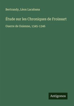 Étude sur les Chroniques de Froissart Cover Étude sur les Chroniques de Froissart