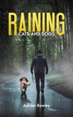 Raining Cats and Dogs Raining Cats and Dogs