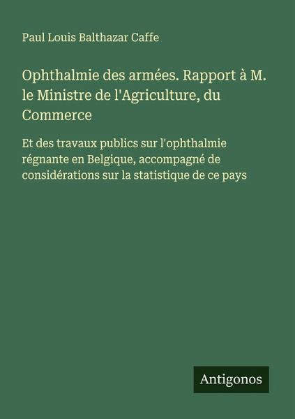 Ophthalmie des armées. Rapport à M. le Ministre de l'Agriculture, du Commerce