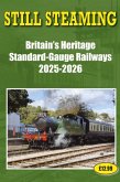 Still Steaming - Britain's Heritage standard-gauge Railways 2025-2026 Still Steaming - Britain's Heritage standard-gauge Railways 2025-2026