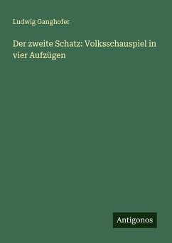 Cover Der zweite Schatz: Volksschauspiel in vier Aufzügen