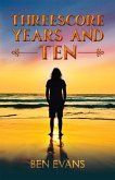 Threescore Years and Ten Threescore Years and Ten