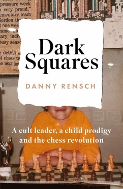 Cover Dark Squares: A cult leader, a child prodigy and the chess revolution