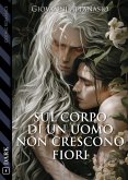 Sul corpo di un uomo non crescono fiori (eBook, ePUB) Sul corpo di un uomo non crescono fiori (eBook, ePUB)