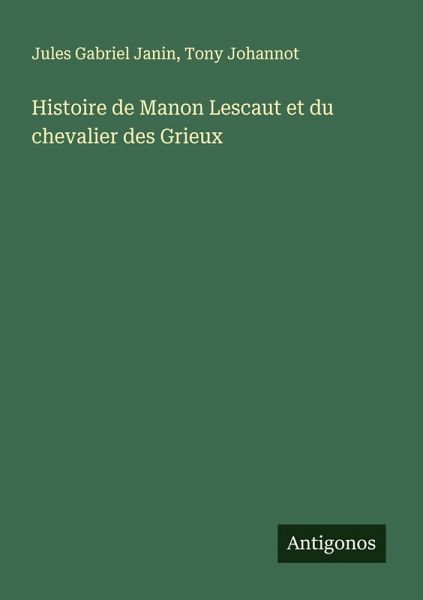 Histoire de Manon Lescaut et du chevalier des Grieux Histoire de Manon Lescaut et du chevalier des Grieux