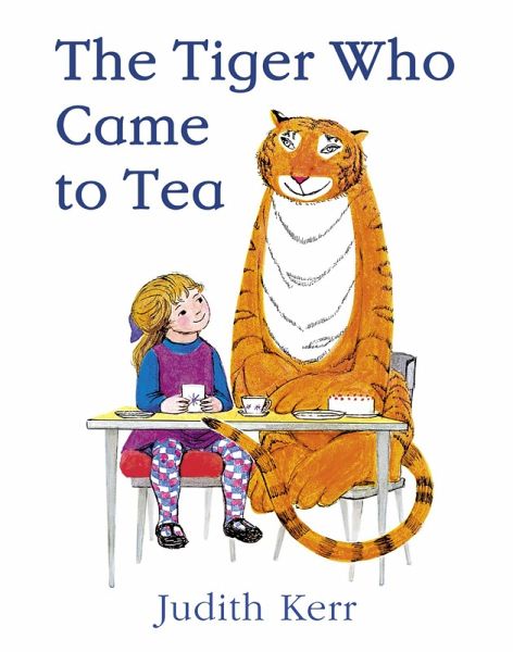 The Tiger Who Came to Tea The Tiger Who Came to Tea