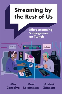 Streaming by the Rest of Us - Lajeunesse, Marc; Consalvo, Mia