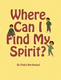 Where Can I Find My Spirit? Where Can I Find My Spirit?