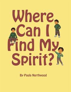 Where Can I Find My Spirit? - Northwood, Paula Where Can I Find My Spirit? - Northwood, Paula