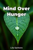 Mind Over Hunger (eBook, ePUB) Mind Over Hunger (eBook, ePUB)