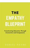 The Empathy Blueprint: Transforming Education Through Connection and Compassion (eBook, ePUB) The Empathy Blueprint: Transforming Education Through Connection and Compassion (eBook, ePUB)