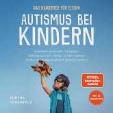 Autismus bei Kindern - Das Handbuch für Eltern: Verständnis entwickeln, Halt geben, Selbstbewusstsein stärken, Sozialkompetenz fördern und Alltagssituationen gekonnt meistern - inkl. 50 Praxistipps (MP3-Download) Autismus bei Kindern - Das Handbuch für Eltern: Verständnis entwickeln, Halt geben, Selbstbewusstsein stärken, Sozialkompetenz fördern und Alltagssituationen gekonnt meistern - inkl. 50 Praxistipps (MP3-Download)