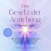 Das Gesetz der Anziehung in 7 Minuten täglich: Mit kleinen Gewohnheiten große Ziele formulieren, manifestieren und Schritt für Schritt erreichen - im Job, Beziehung, Gesundheit, Finanzen & Alltag (MP3-Download)