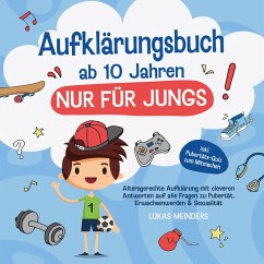 Cover Aufklärungsbuch ab 10 Jahren NUR für Jungs: Altersgerechte Aufklärung mit cleveren Antworten auf alle Fragen zu Pubertät, Erwachsenwerden & Sexualität - inkl. Pubertäts-Quiz zum Mitmachen (MP3-Download)