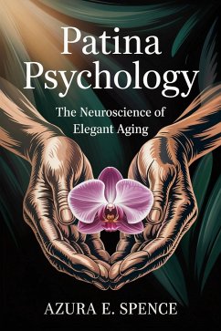 Cover Patina Psychology: The Neuroscience of Elegant Aging (eBook, ePUB)