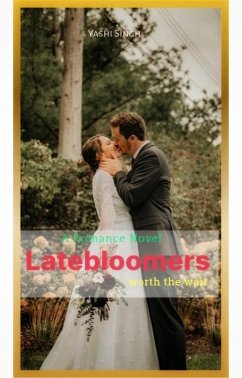 Latebloomers worth the wait (eBook, ePUB) - Singh, Yashi