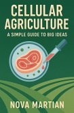 Cellular Agriculture: A Simple Guide to Big Ideas (eBook, ePUB) Cellular Agriculture: A Simple Guide to Big Ideas (eBook, ePUB)