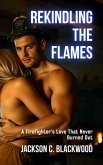 Rekindling the Flames: A Firefighter's Love That Never Burned Out (Blazing Hearts: Firefighter Heroes, #2) (eBook, ePUB) Rekindling the Flames: A Firefighter's Love That Never Burned Out (Blazing Hearts: Firefighter Heroes, #2) (eBook, ePUB)