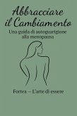 Abbracciare il Cambiamento: Una guida di autoguarizione alla Menopausa (eBook, ePUB)