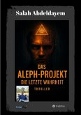Das Aleph-Projekt (eBook, ePUB) Das Aleph-Projekt (eBook, ePUB)
