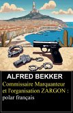 Commissaire Marquanteur et l'organisation ZARGON : polar français (eBook, ePUB)