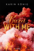 Burn With Me (eBook, ePUB) Burn With Me (eBook, ePUB)