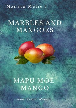 Cover Marbles and Mangoes / Mapu Moe Mango (Manatu Melie, #1) (eBook, ePUB)
