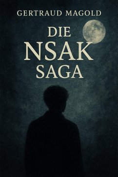 Die NSAK Saga (eBook, ePUB) - Magold, Gertraud