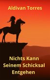 Nichts Kann Seinem Schicksal Entgehen (eBook, ePUB) Nichts Kann Seinem Schicksal Entgehen (eBook, ePUB)