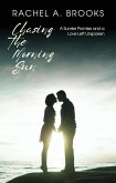Chasing the Morning Sun: A Sunrise Promise and a Love Left Unspoken (Heartstrings of Lakeshore: Stories of Friendship and Love, #3) (eBook, ePUB) Chasing the Morning Sun: A Sunrise Promise and a Love Left Unspoken (Heartstrings of Lakeshore: Stories of Friendship and Love, #3) (eBook, ePUB)