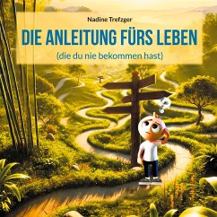 Die Anleitung fürs Leben (eBook, ePUB)