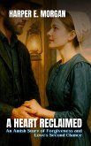 A Heart Reclaimed: An Amish Story of Forgiveness and Love's Second Chance (Heartland Stories: Tales of Love and Strength in the Amish Community, #2) (eBook, ePUB) A Heart Reclaimed: An Amish Story of Forgiveness and Love's Second Chance (Heartland Stories: Tales of Love and Strength in the Amish Community, #2) (eBook, ePUB)