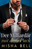 Der Milliardär mit dem Puck (eBook, ePUB) Der Milliardär mit dem Puck (eBook, ePUB)