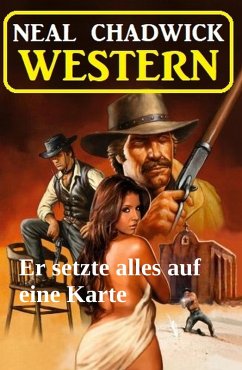 Cover Er setzte alles auf eine Karte: Western (eBook, ePUB)