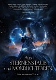 Aus Sternenstaub und Mondlichtfäden (eBook, ePUB) Aus Sternenstaub und Mondlichtfäden (eBook, ePUB)