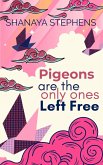 Pigeons Are The Only Ones Left Free (eBook, ePUB) Pigeons Are The Only Ones Left Free (eBook, ePUB)