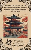 Journey to the Land of the Rising Sun Exploring Japan's Ancient Myths and Legends. (eBook, ePUB) Journey to the Land of the Rising Sun Exploring Japan's Ancient Myths and Legends. (eBook, ePUB)