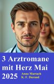3 Arztromane mit Herz Mai 2025 (eBook, ePUB)