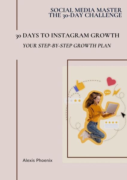 30 Days to Instagram Growth (Social Media Master - The 30-day Challenge, #1) (eBook, ePUB)