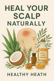 The Dry Scalp Cure: Natural Home Remedies That Actually Work (eBook, ePUB)