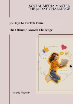 Cover 30 Days to TikTok Fame: The Ultimate Growth Challenge (Social Media Master - The 30-day Challenge, #5) (eBook, ePUB)