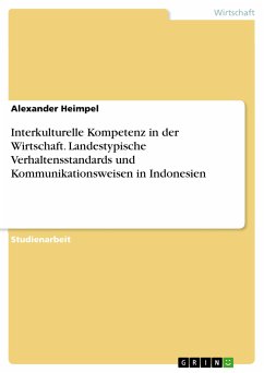 Interkulturelle Kompetenz in der Wirtschaft. Landestypische Verhaltensstandards und Kommunikationsweisen in Indonesien (eBook, PDF)