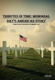 Tributes in time: Memorial Day's American Story (eBook, ePUB) Tributes in time: Memorial Day's American Story (eBook, ePUB)