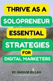 Thrive as a Solopreneur: Essential Strategies for Digital Marketers (eBook, ePUB) Thrive as a Solopreneur: Essential Strategies for Digital Marketers (eBook, ePUB)