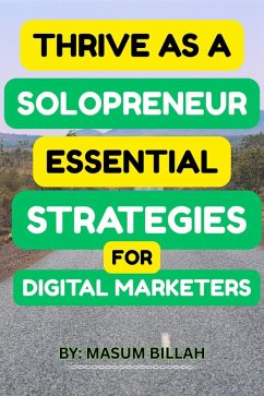 Thrive as a Solopreneur: Essential Strategies for Digital Marketers (eBook, ePUB) - Billah, Md Masum