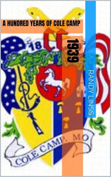 1939: A Hundred Years Of Cole Camp (eBook, ePUB) 1939: A Hundred Years Of Cole Camp (eBook, ePUB)