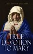True Devotion to Mary (eBook, ePUB) - Bild 1