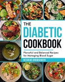 The Diabetic Cookbook: Flavorful and Balanced Recipes for Managing Blood Sugar (eBook, ePUB)